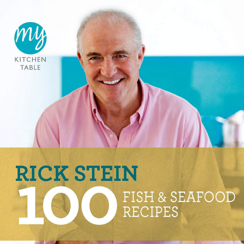 My Kitchen Table – Rick Stein 100 Fish and Seafood Recipes